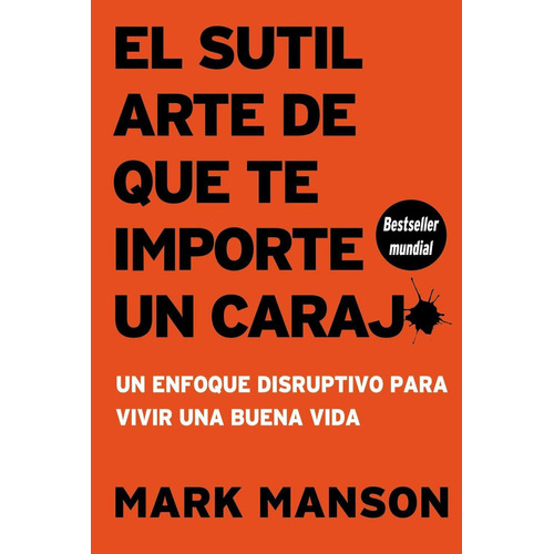 EL SUTIL ARTE DE QUE TE IMPORTE UN CARAJO 2A. ED.: Un enfoque disruptivo para vivir una buena vida, de Mark Manson. Editorial Harper Collins Español, tapa pasta blanda, edición 2 en español