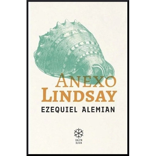 Anexo Lindsay, de Ezequiel Alemian. Editorial Caleta Olivia, tapa blanda, edición 1 en español