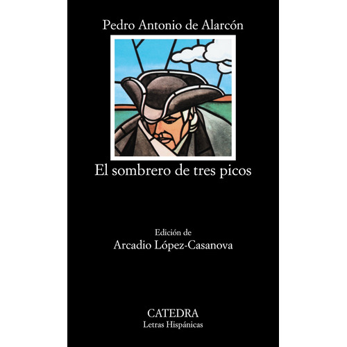 El sombrero de tres picos, de Alarcón Ariza, Pedro Antonio de. Serie Letras Hispánicas Editorial Cátedra, tapa blanda en español, 2005