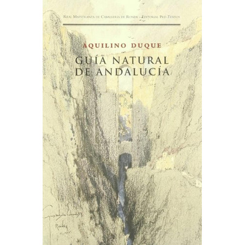 Guía natural de Andalucía (Títulos en coedición y fuera de colección), de DUQUE, AQUILINO. Editorial Pre-Textos, tapa pasta blanda en español, 2001