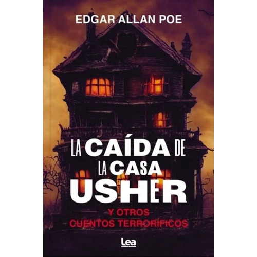 La Caida De La Casa Usher Y Otros Cuentos Terrorificos, de Poe, Edgar Allan. Editorial Ediciones Lea, tapa blanda en español, 2023