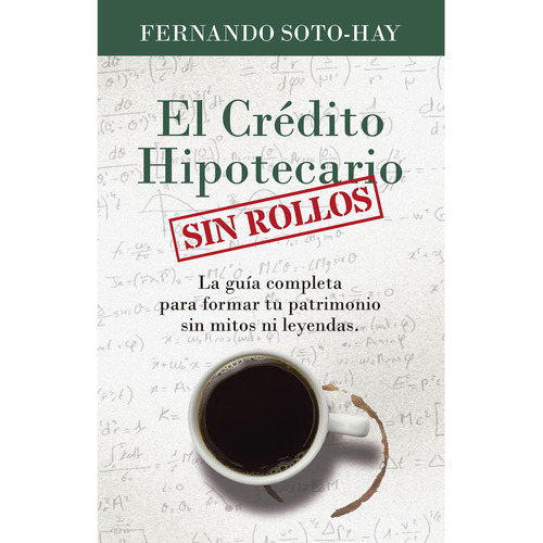 El Crédito Hipotecario. Sin Rollos, De Fernando Soto Hay. Editorial Multilibros, Tapa Blanda En Español, 2022