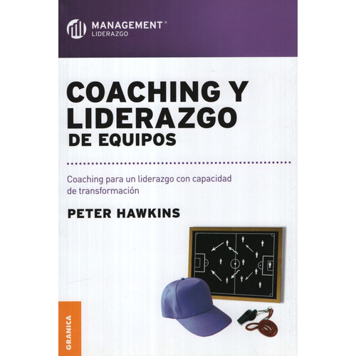 Coaching Y Liderazgo De Equipos, de Hawkings, Peter. Editorial Granica, tapa blanda en español, 2012