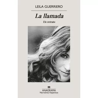 La Llamada, De Guerriero, Leila. Editorial Editorial Anagrama, Tapa Blanda En Español, 2024