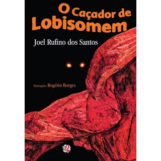 O Caçador De Lobisomem, De Santos, Joel Rufino Dos. Série Joel Rufino Dos Santos Editora Grupo Editorial Global, Capa Mole Em Português, 2009
