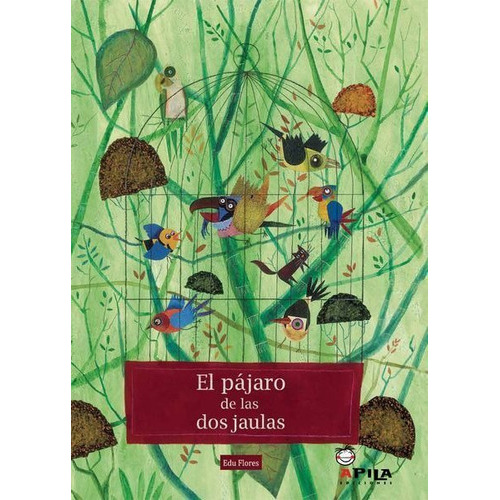 El pÃÂ¡jaro de las dos jaulas, de Flores Marco, Eduardo. Editorial APILA Ediciones, tapa dura en español