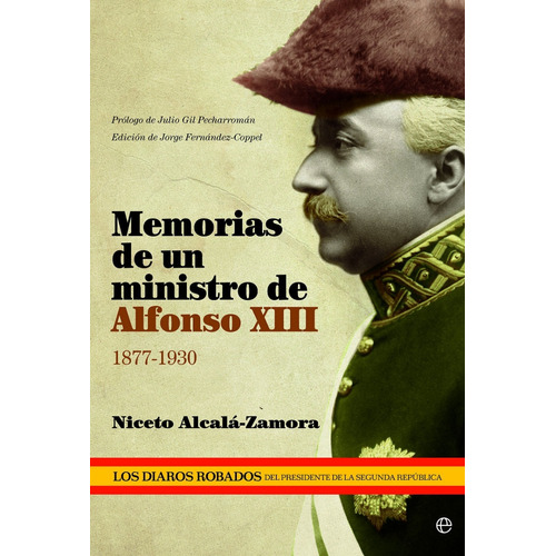Memorias De Una Ministro De Alfonso Xiii: 1877-1930, De Niceto Alcalá-zamora., Vol. 0. Editorial La Esfera De Los Libros, Tapa Blanda En Español, 2013