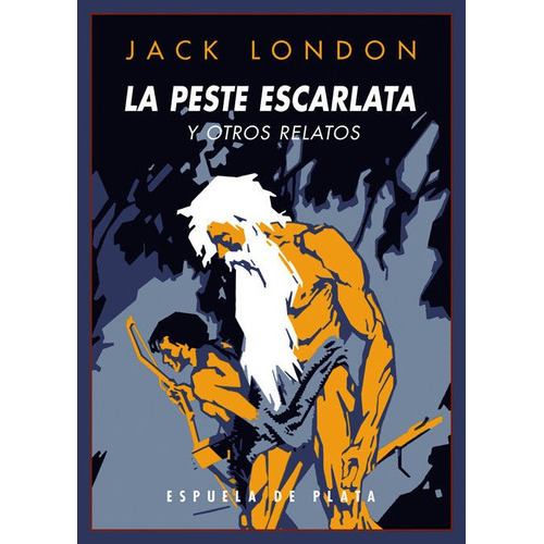 La peste escarlata y otros relatos, de London, Jack. Editorial Ediciones Espuela de Plata, tapa blanda en español
