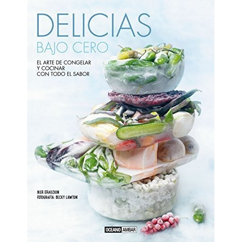Delicias Bajo Cero, De Erauzkin, Iker. Editorial Océano Ambar En Español