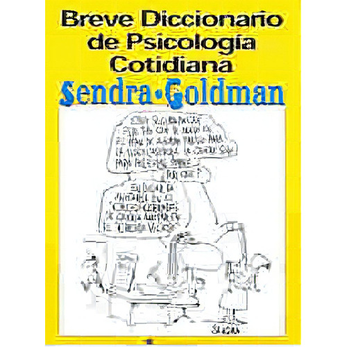 Breve Diccionario De Psicologia Cotidiana, De Sendra Goldman. Serie N/a, Vol. Volumen Unico. Perfil Editorial, Tapa Blanda, Edición 1 En Español, 2001