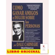Cómo Ganar Amigos E Influir Sobre Las Personas, De Dale Carnegie. Editorial Sudamericana, Tapa Blanda En Español