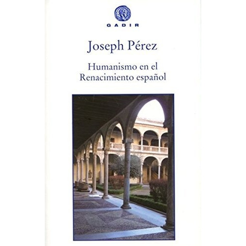 Humanismo En El Renacimiento Español, Joséph Pérez, Gadir