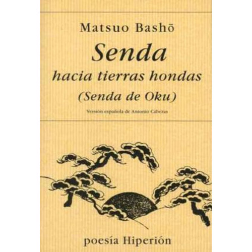 Senda Hacia Tierras Hondas : Oku No Hosomichi / Basho Matsuo