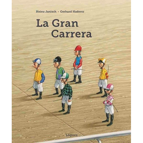 La Gran Carrera, De Heinz Janisch. Editorial Plaza & Janes   S.a., Tapa Dura, Edición 2019 En Español