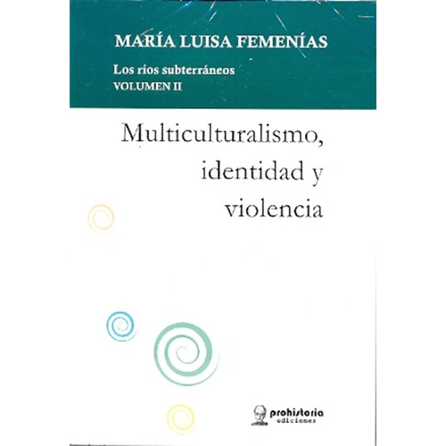 Multiculturalismo, Identidad Y Violencia - Femenias , Maria