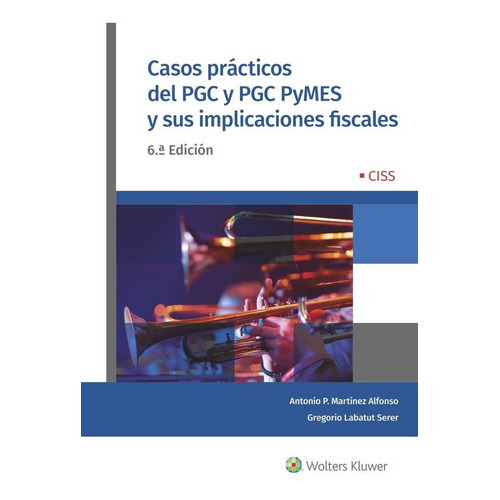 Casos Practicos Del Pgc Y Pgc Pymes Y Sus Implicaciones Fis, De Martinez Pascual Alonso,antonio. Editorial Ciss, Tapa Blanda En Español