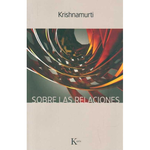 Sobre Las Relaciones, De Jiddu Krishnamurti. Editorial Kairós, Tapa Blanda En Español