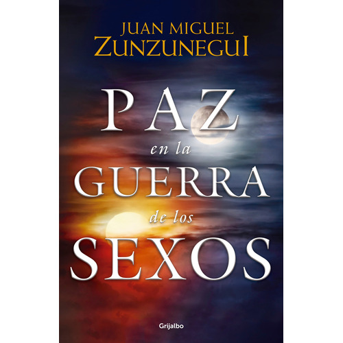 Paz en la guerra de los sexos, de Zunzunegui, Juan Miguel. Serie Autoayuda y Superación Editorial Grijalbo, tapa blanda en español, 2018