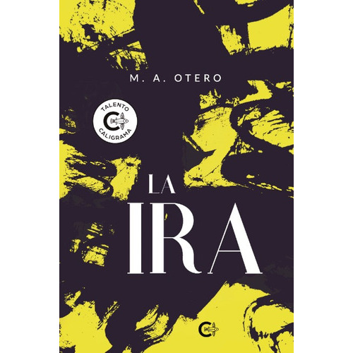 La ira, de A. Otero, M.. Editorial CALIGRAMA, tapa blanda, edición 1 en español, 2023