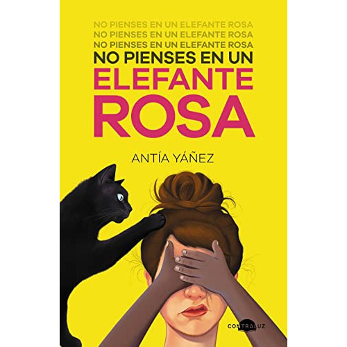 no pienses en un elefante rosa -contraluz-, de antia yañez. Contraluz Editorial, tapa dura en español, 2022