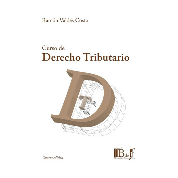 Curso De Derecho Tributario, De Valdés Costa, Ramón. Editorial B De F, Edición 4ª En Español