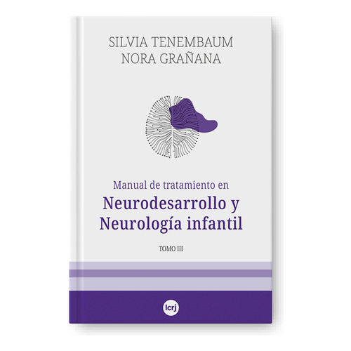 MANUAL DE TRATAMIENTO EN NEURODESARROLLO Y NEUROLOGIA INFANTIL TOMO III, de Nora Grañana / Silvia Tenembaum. Editorial LA CRUJIA, tapa blanda en español, 2023