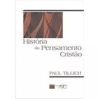 História Do Pensamento Cristão - Paul Tillich