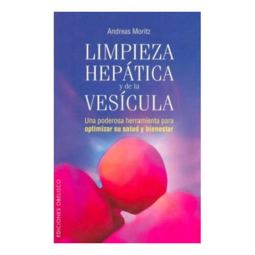 Limpieza Hepatica Y De Vesicula - Moritz Andreas - Obelisco