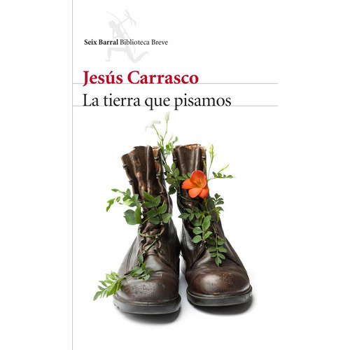 La Tierra Que Pisamos, De Carrasco, Jesus. Editorial Seix Barral, Tapa Blanda En Español