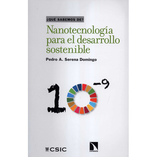 Nanotecnología Para El Desarrollo Sostenible, De Pedro A. Serena Domingo. Editorial Los Libros De La Catarata, Tapa Blanda, Edición 1 En Español, 2021