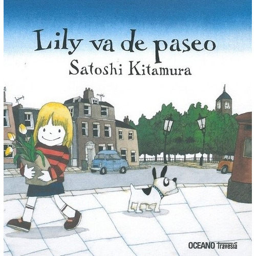 Lily va de paseo, de Satoshi Kitamura. Serie 6075574943, vol. 1. Editorial Editorial Oceano de Colombia S.A.S, tapa dura, edición 2023 en español, 2023