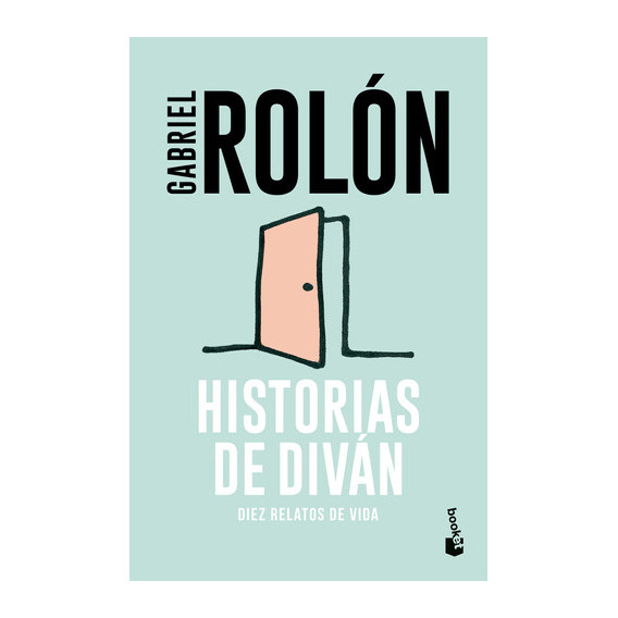 Libro Historias De Diván: Diez Relatos De Vida - Gabriel Rolón - Booket