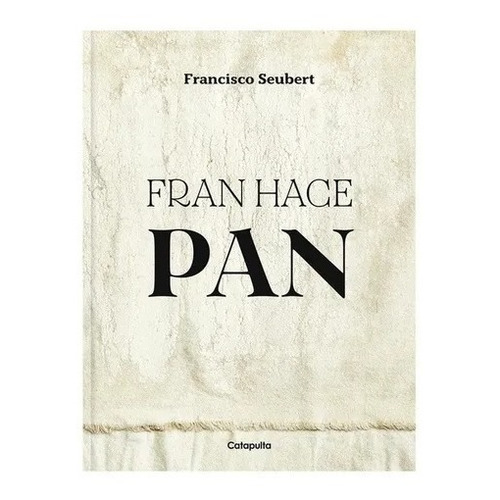 Fran Hace Pan - Francisco Seubert