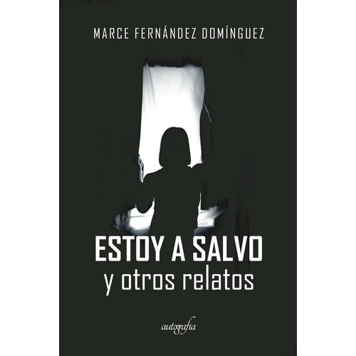 Estoy a salvo y otros relatos, de Fernández Domínguez , Marce.. Editorial Autografia, tapa pasta blanda, edición 1 en español, 2022