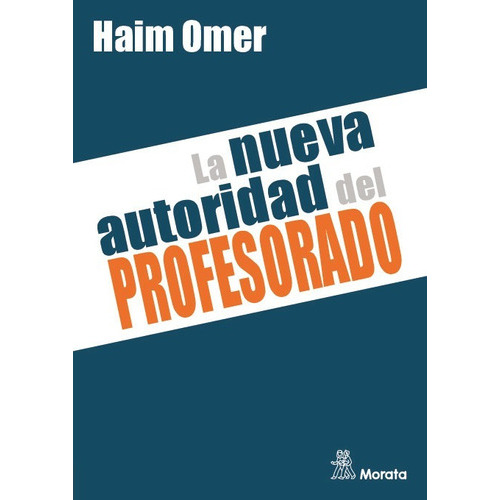 La Nueva Autoridad Del Profesorado, De Haim Omer. Editorial Morata, Tapa Blanda En Español