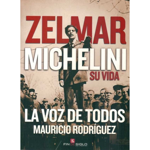 Zelmar Michelini Su Vida La Voz De Tod, de Mauricio Rodríguez. Editorial Sin editorial en español