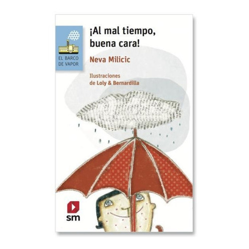 Libro Al Mal Tiempo-buena Cara!-loran /682: Libro Al Mal Tiempo-buena Cara!-loran /682, De Neca Milicic. Editorial Ediciones Sm, Tapa Blanda En Español