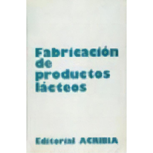 Fabricacion De Productos Lacteos, De Sokolow. Editorial Acribia, Edición 1982 En Español