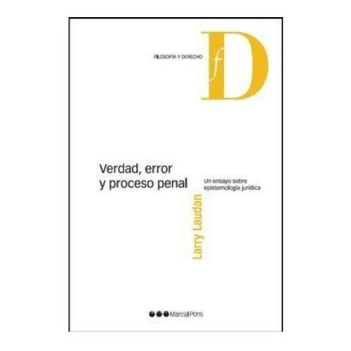 Verdad, Error Y Proceso Penal, De Laudan, Larry. Editorial Marcial Pons, Tapa Blanda En Español, 2013