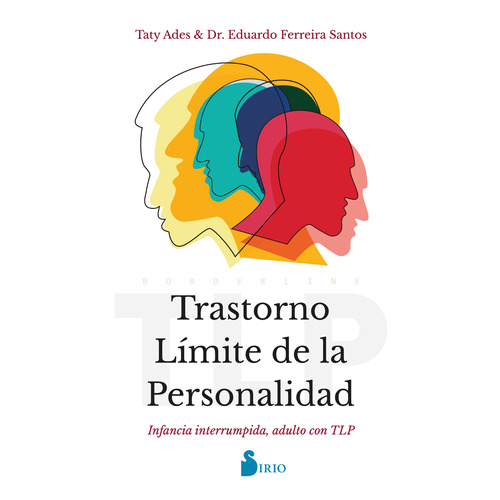 Trastorno límite de la personalidad: Infancia interrumpida, adulto con TLP, de Ferreira Santos, Eduardo. Editorial Sirio, tapa blanda en español, 2022