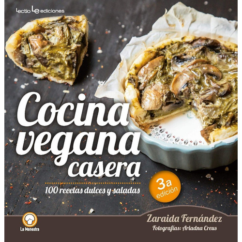 Cocina Vegana Casera - 100 Recetas Dulces Y Saladas