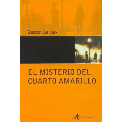 El Misterio Del Cuarto Amarillo - Leroux, Gaston, de Leroux, Gaston. Editorial Terramar en español