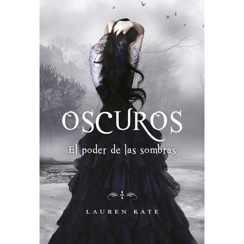 El poder de las sombras (Oscuros 2), de Kate, Lauren. Serie Oscuros Editorial Montena, tapa blanda en español, 2011