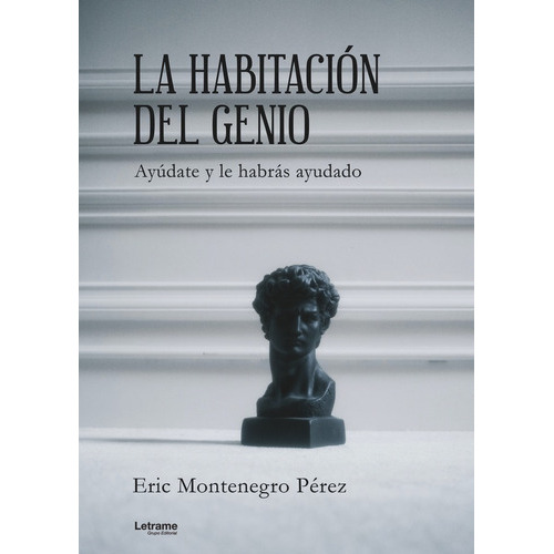 La habitaciÃÂ³n del genio. AyÃÂºdate y le habrÃÂ¡s ayudado., de Montenegro Pérez, Eric. Editorial Letrame S.L., tapa blanda en español