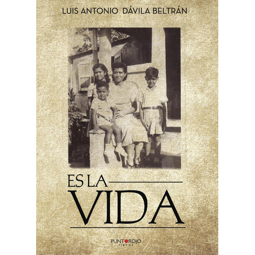 Es La Vida, de Dávila Beltrán , Luis Antonio.., vol. 1. Editorial Punto Rojo Libros S.L., tapa pasta blanda, edición 1 en español, 2017