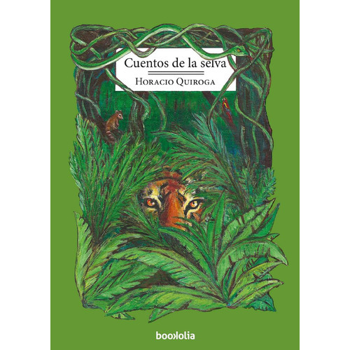 Cuentos De La Selva, De Quiroga, Horacio. Editorial Bookolia, Tapa Blanda En Español