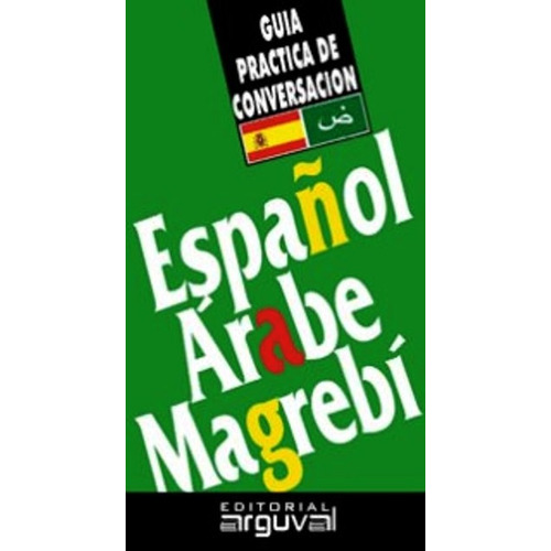 Español - Arabe Magrebi - Guia Practica De Conversacion