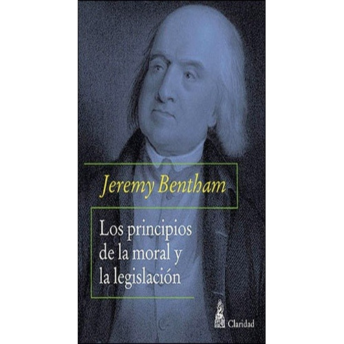 Los Principios De La Moral Y La Legislacion - Bentham, Jerem
