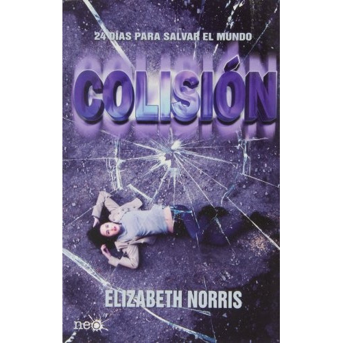 Colisión, De Elizabeth Norris. Editorial Neo Plataforma, Tapa Blanda, Edición 1 En Español