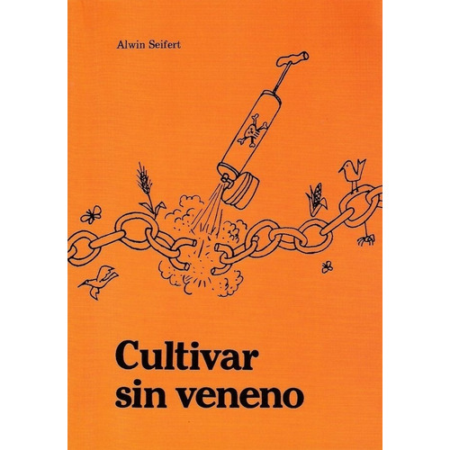Libro Cultivar Sin Venenos - Alwin Seifert 
